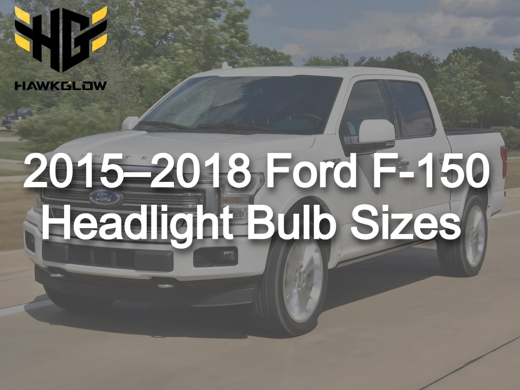 2015–2018 Ford F-150 Headlight Bulb Sizes