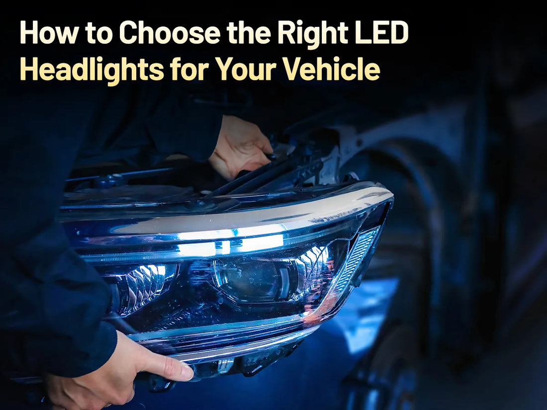 How to Choose the Right LED Headlight Bulbs