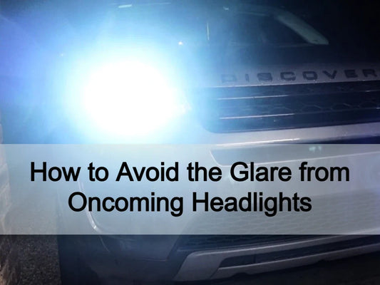 how to avoid the glare from oncoming headlights​