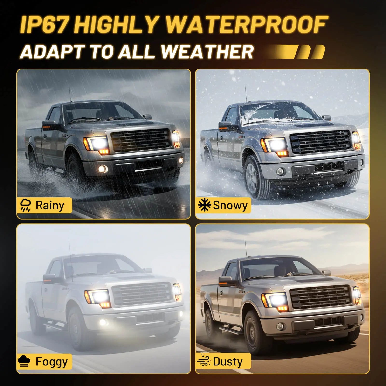 The IP67-rated housing of this 2010 f150 headlight assembly ensures it remains fully sealed and reliable in rainy, snowy, foggy, and dusty conditions.